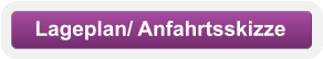 Lageplan/ Anfahrtsskizze